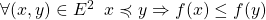 \forall (x,y) \in E^2 \;\;x\preccurlyeq y \Rightarrow f(x)\leq f(y)