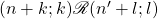 (n+k ; k) \mathscr{R}(n'+ l ; l)