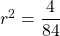 r^2=\dfrac{4}{84}