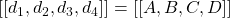 [[d_{1},d_{2},d_{3},d_{4}]]= [[A,B,C,D]]