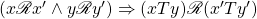 (x \mathscr{R} x' \land y \mathscr{R} y') \Rightarrow ( x T y ) \mathscr{R} ( x' T y')