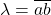 \lambda=\overline{ab}