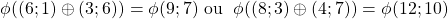 \left{\begin{array}{cl}   \;\;   \phi((6;1)\oplus(3;6))=\phi(9;7)\ \text{ou}\;\; \phi((8;3)\oplus(4;7))=\phi(12;10)\ \end{array}\right.