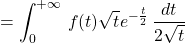 =\displaystyle\int_{0}^{+\infty} \,f(t) \sqrt{t} e^{- \frac{t}{2}}\,\dfrac{dt}{2\sqrt{t}}