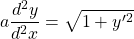 a \dfrac{d^2 y}{d^2 x}= \sqrt{1+y'^2}