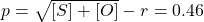 p=\sqrt{[S]+[O]}-r=0.46