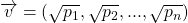 \overrightarrow {v}=(\sqrt{p_1},\sqrt{p_2},...,\sqrt{p_n})