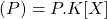 (P) = P. K [X]