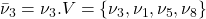 \bar \nu_3= \nu_3. V = \{ \nu_3, \nu_1,\nu_5, \nu_8 \}