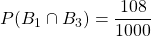 P(B_1\cap B_3)=\dfrac{108}{1000}