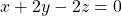 x+2y-2z=0