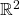 \mathbb{R}  ^2