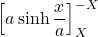 \left [a \sinh \dfrac{x}{a}\right ]^{-X}_{X}