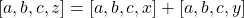 [a, b, c, z] = [a, b, c, x] + [a, b, c, y]