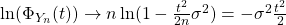 \ln(\Phi_{Y_n}(t))\rightarrow n \ln (1-\frac{t^2}{2n}\sigma^2)=-\sigma^2 \frac{t^2}{2}