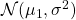 {\mathcal N}(\mu_1,\sigma^2 )