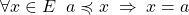 \forall x \in E\;\; a\preccurlyeq x \;\Rightarrow \;x=a