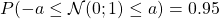 P(-a \leq \mathcal N(0;1) \leq a) = 0. 95