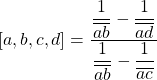 [a,b,c,d]=\dfrac{\dfrac{1}{\overline{ab}}-\dfrac{1}{\overline{ad}}}{\dfrac{1}{\overline{ab}}-\dfrac{1}{\overline{ac}}}