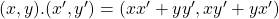 (x, y).(x', y') = (xx'+yy', xy'+yx')