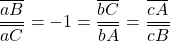 \dfrac{\overline{aB}}{\overline{aC}}=-1=\dfrac{\overline{bC}}{\overline{bA}}=\dfrac{\overline{cA}}{\overline{cB}}