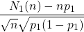 \dfrac{N_1(n)-np_1}{\sqrt{n}\sqrt{p_1(1-p_1)}}
