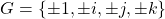 G= \{\pm1,\pm i,\pm j,\pm k \}