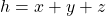 h=x+y+z