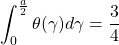 \displaystyle\int_0^{\frac{a}{2}} \theta(\gamma)d\gamma =\dfrac{3}{4}