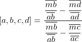 [a,b,c,d]=\dfrac{\dfrac{\overline{mb}}{\overline{ab}}-\dfrac{\overline{md}}{\overline{ad}}}{\dfrac{\overline{mb}}{\overline{ab}}-\dfrac{\overline{mc}}{\overline{ac}}}