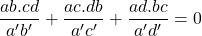 \dfrac{ab.cd}{a'b'}+\dfrac{ac.db}{a'c'}+\dfrac{ad.bc}{a'd'}=0