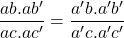 \dfrac{ab.ab'}{ac.ac'}=\dfrac{a'b.a'b'}{a'c.a'c'}