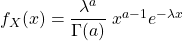 f_X(x)=\dfrac{\lambda^a}{\Gamma(a)}\;x^{a-1}e^{-\lambda x}