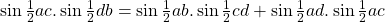 \sin \frac{1}{2}ac.\sin\frac{1}{2}db=\sin\frac{1}{2}ab.\sin\frac{1}{2}cd+\sin\frac{1}{2}ad.\sin\frac{1}{2}ac