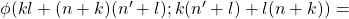 \phi(kl+(n+k)(n'+l);k(n'+l)+l(n+k))=