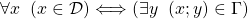 \forall x\;\; (x\in \mathcal{D} ) \Longleftrightarrow (\exists y \;\; (x;y)\in \Gamma)