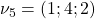 \nu_5=  (1;4;2)