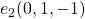 e_2(0,1,-1)