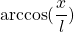 \arccos(\dfrac{x}{l})