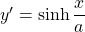 y'= \sinh\dfrac{x}{a}