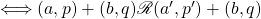 \Longleftrightarrow(a, p) + (b, q)\mathscr{R} (a',p') + (b,q)