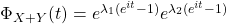 \Phi_{X+Y}(t)=e^{\lambda_1 (e^{it}-1)}e^{\lambda_2 (e^{it}-1)}