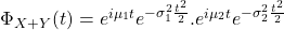 \Phi_{X+Y}(t)=e^{i\mu_1 t}e^{-\sigma_1^2 \frac{t^2}{2}}.e^{i\mu_2 t}e^{-\sigma_2^2 \frac{t^2}{2}}