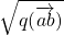 \sqrt{q(\overrightarrow{ab})}