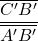 \dfrac{\overline{C'B'}}{\overline{A'B'}}