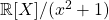 \mathbb{R}  [X]/(x^2+1)