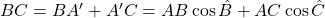 BC=BA'+A'C=AB\cos\hat{B}+AC \cos \hat{C}