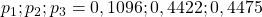 p_1 ; p_2 ; p_3 = 0,1096 ; 0,4422 ; 0,4475