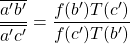 \dfrac{\overline{a'b'}}{\overline{a'c'}} =\dfrac{f(b')T(c')}{f(c')T(b')}