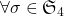 \forall \sigma \in \mathfrak{S}_4